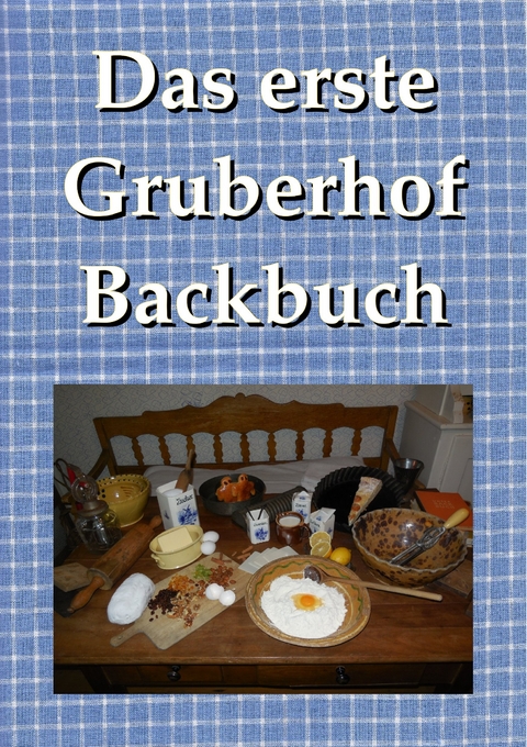 Das erste Gruberhof-Backbuch - 