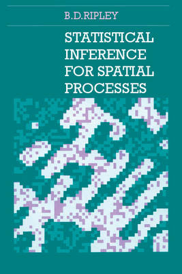 Statistical Inference for Spatial Processes - B. D. Ripley