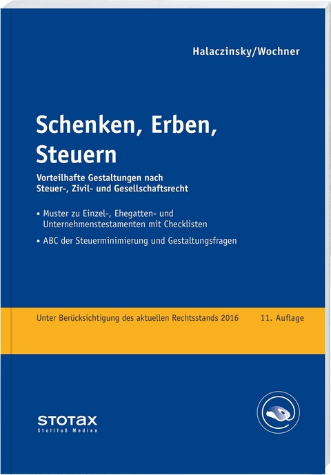 Schenken, Erben, Steuern - Raymond Halaczinsky, Georg Wochner