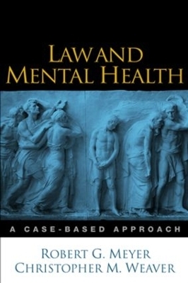 Law and Mental Health, First Edition - Chrstopher M. Weaver