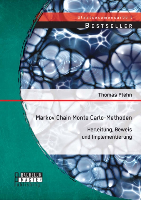 Markov Chain Monte Carlo - Methoden: Herleitung, Beweis und Implementierung -  Thomas Plehn