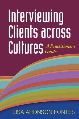 Interviewing Clients across Cultures - Lisa Aronson Fontes