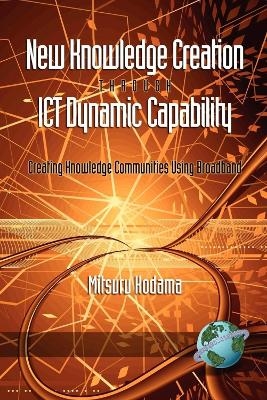 New Knowledge Creation Through ICT Dynamic Capability Creating Knowledge Communities Using Broadband - Mitsuru Kodama