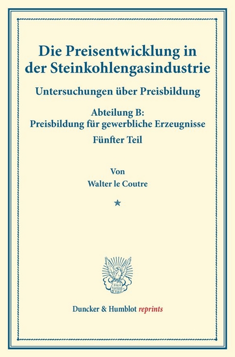 Die Preisentwicklung in der Steinkohlengasindustrie. - Walter le Coutre