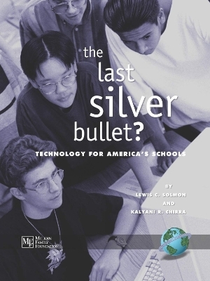 The Last Silver Bullet? - Lewis C. Solmon, Kalyani R. Chirra