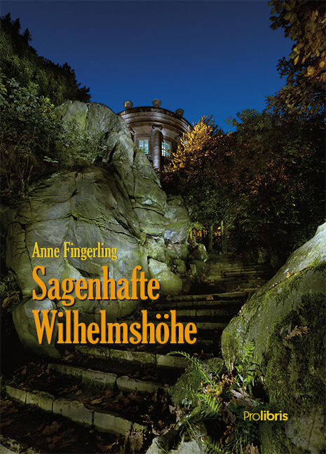 Sagenhafte Wilhelmsh&ouml;he