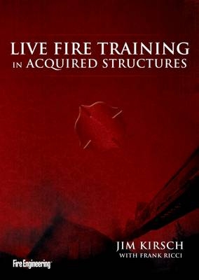 Live Fire Training in Acquired Structures - James Kirsch