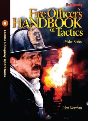 Fire Officer's Handbook of Tactics Video Series #8 - John Norman