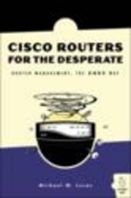 Cisco Routers for the Desperate - Michael W. Lucas