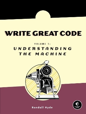 Write Great Code, Volume 1 - Randall Hyde