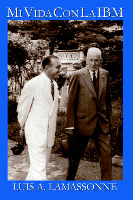 Mi Vida Con La IBM. Spanish Edition - Luis  A Lamassonne