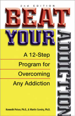 Beat Your Addiction - Kenneth Peiser, Martin Sandry