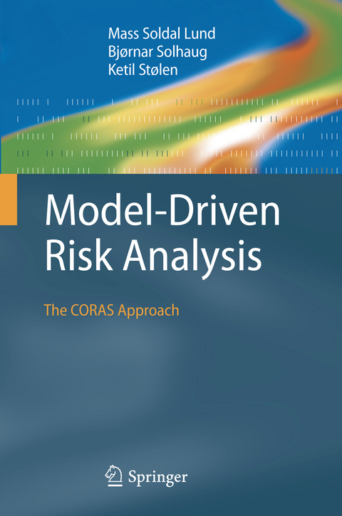 Model-Driven Risk Analysis - Mass Soldal Lund, Bj&oslash;rnar Solhaug, Ketil St&oslash;len