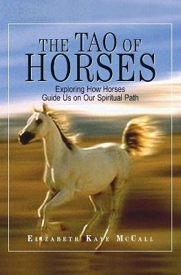 The Tao of Horses - Elizabeth Kaye McCall