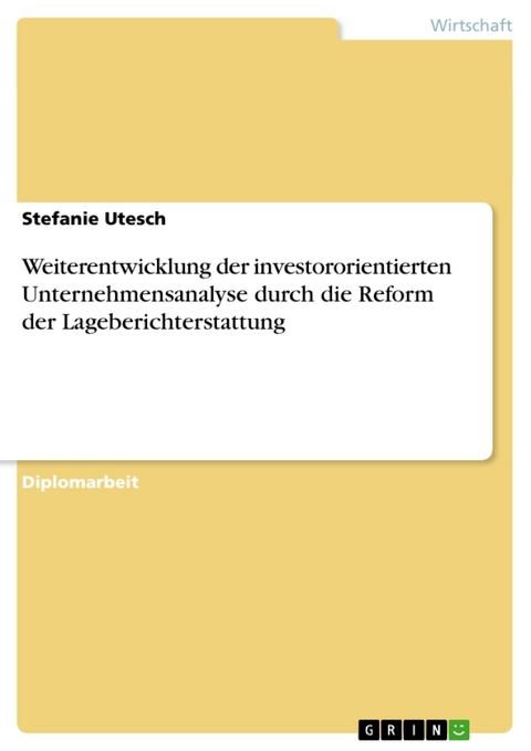 Weiterentwicklung Der Investororientierten Unternehmensanalyse Durch Die Reform Der Lageberichterstattung - Stefanie Utesch