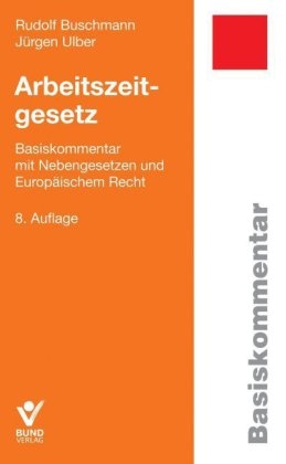 Arbeitszeitgesetz - Rudolf Buschmann, J&uuml;rgen Ulber