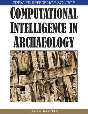 Computational Intelligence in Archaeology - Juan A. Barcelo