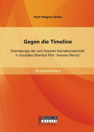 Gegen die Timeline: Dramaturgie der non-linearen Narrationstechnik in González-Iñarritús Film 'Amores Perros'