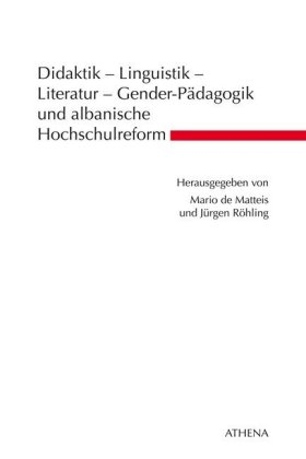Didaktik - Linguistik - Literatur - Gender-Pädagogik und albanische Hochschulreform
