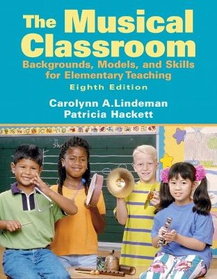 The Musical Classroom - Carolyn A. Lindeman, Patricia Hackett