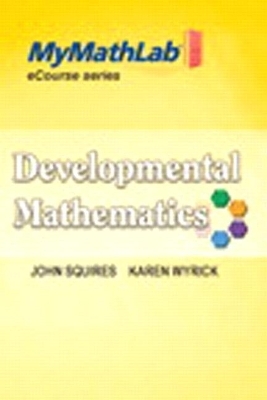 MyLab Math for Squires/Wyrick Developmental Math - John Squires, Karen Wyrick