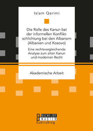Die Rolle des Kanun bei der informellen Konfliktschlichtung bei den Albanern  (Albanien und Kosovo)