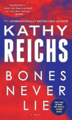 Bones Never Lie (with bonus novella Swamp Bones) - Kathy Reichs