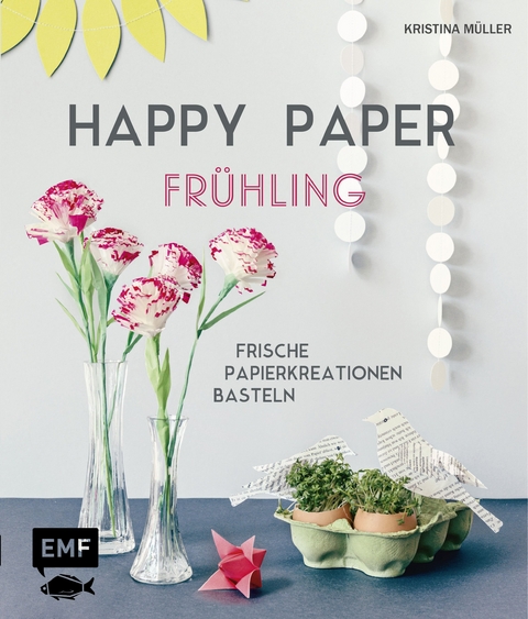 Happy Paper &ndash; Fr&uuml;hling - Kristina M&uuml;ller, Clarissa Nill