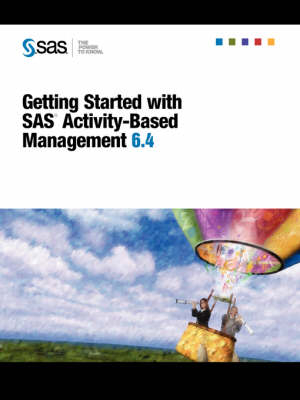 Getting Started with SAS(R) Activity-Based Management 6.4