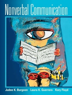 Nonverbal Communication - Laura K. Guerrero, Kory Floyd, Judee K. Burgoon