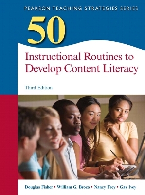 50 Instructional Routines to Develop Content Literacy - Douglas Fisher, William Brozo, Nancy Frey, Gay Ivey