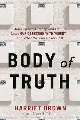 Body of Truth - Harriet Brown