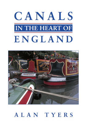 Canals in the Heart of England - Alan Tyers