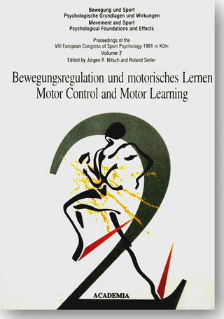 Bewegung und Sport. Psychologische Grundlagen und Wirkungen / Bewegungsregulation und motorisches Lernen / Motor Control and Motor Learning. #xtvergriffen>