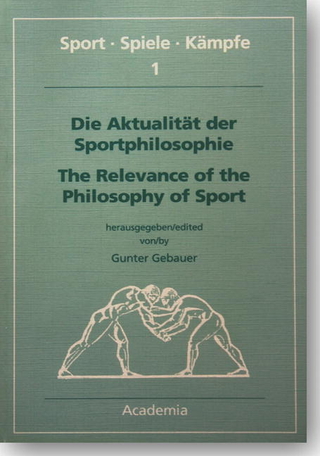 Die Aktualität der Sportphilosophie / The Relevance of the Philosophy of Sport