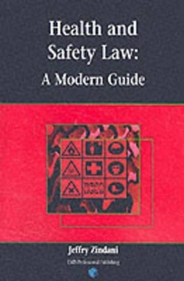 Health and Safety Law: a Modern Guide - Jeffry Zindani