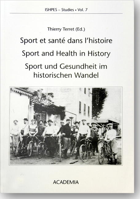 Sport et sant&eacute; dans l'histoire &oelig; Sport and Health in History &oelig; Sport und Gesundheit im historischen Wandel - Thierry Terret