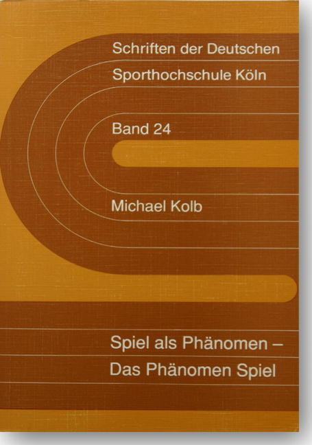 Spiel als Ph&auml;nomen - Das Ph&auml;nomen Spiel - Michael Kolb