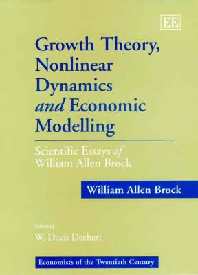 Growth Theory, Nonlinear Dynamics and Economic Modelling - William Allen Brock