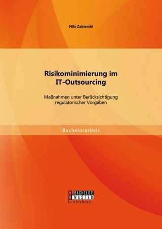 Risikominimierung im IT-Outsourcing: Maßnahmen unter Berücksichtigung regulatorischer Vorgaben