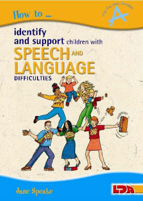 How to Identify and Support Children with Speech and Language Difficulties - Jane Speake