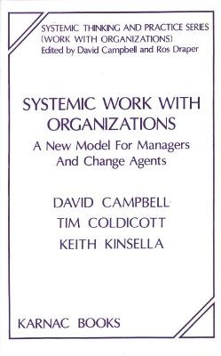 Systemic Work with Organizations - David Campbell, Tim Coldicott, Keith Kinsella