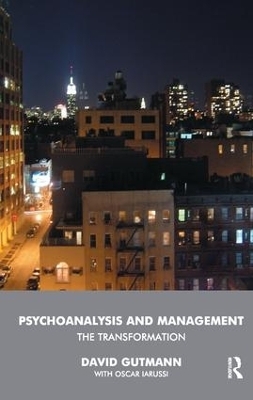 Psychoanalysis and Management - David Gutmann, Oscar Iarussi