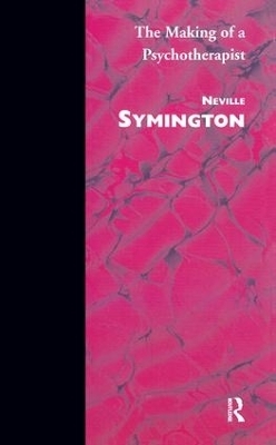 The Making of a Psychotherapist - Neville Symington