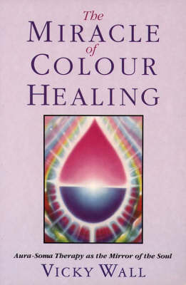 The Miracle of Colour Healing - Vicky Wall