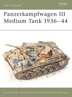 Panzerkampfwagen III Medium Tank 1936&ndash;44 - Bryan Perrett