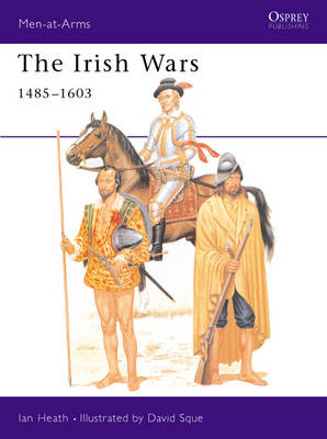 The Irish Wars 1485&ndash;1603 - Ian Heath