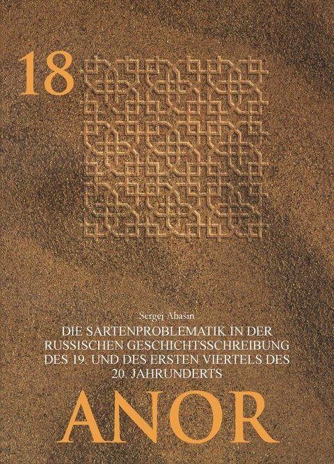 Die Sartenproblematik in der russischen Geschichtsschreibung des 19. und des ersten Viertels des 20. Jahrhunderts - Sergej Abaschin