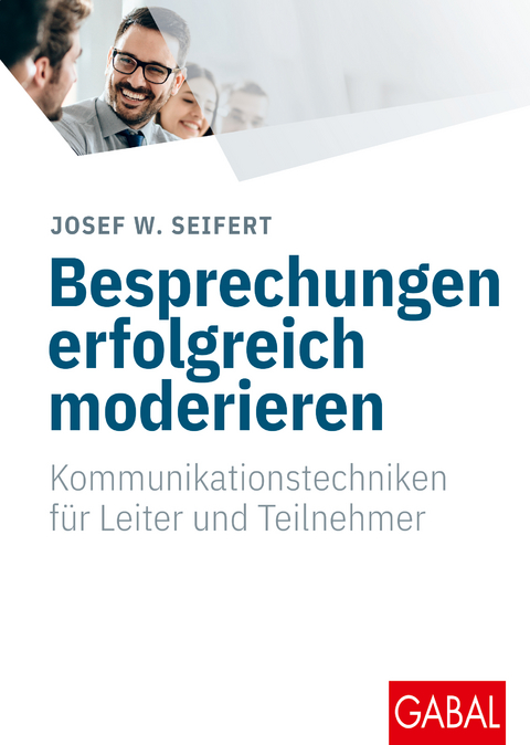 Besprechungen erfolgreich moderieren - Josef W. Seifert