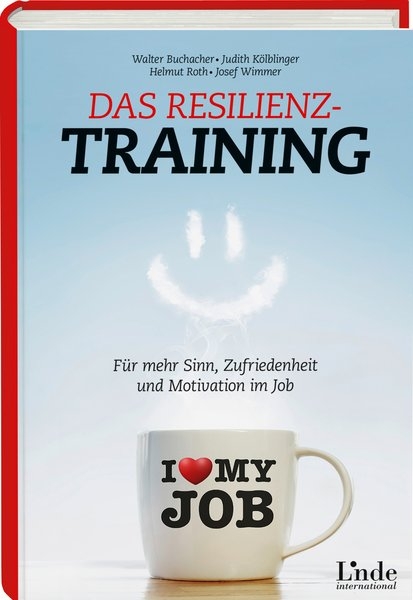 Das Resilienz-Training - Walter Buchacher, Judith K&ouml;lblinger, Helmut Roth, Josef Wimmer